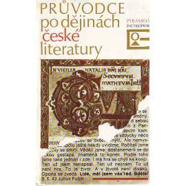 Průvodce po dějinách české literatury (edice: Pyramida) [literární věda, Konstantin a Metoděj, Dalimilova kronika, Jan Hus, Jan A. Komenský aj.]